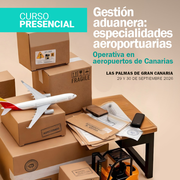 Curso presencial: Gestión aduanera, especialidades aeroportuarias. Operativa en aeropuertos de Canarias