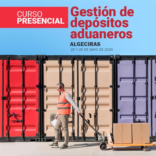 Curso presencial: Gestión de Depósitos Aduaneros en Algeciras