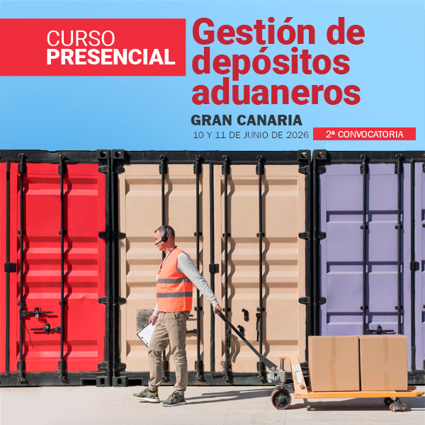 Curso presencial: Gestión de Depósitos Aduaneros en Las Palmas de Gran Canaria