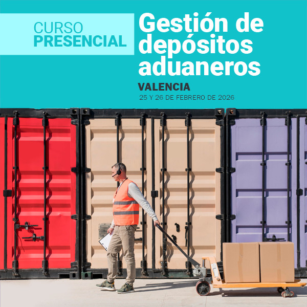 Curso presencial: Gestión de Depósitos Aduaneros en Valencia