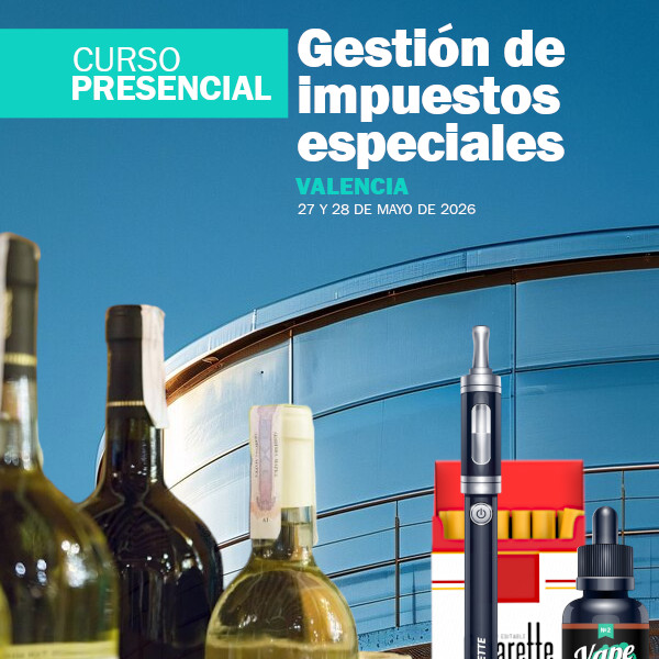 Curso presencial: Gestión de Impuestos Especiales, depósitos fiscales y fábricas de bebidas alcohólicas, tabaco y líquidos para cigarrillos electrónicos