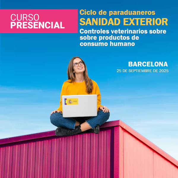 Curso presencial ciclo de paradunaeros: Sanidad exterior - Controles sanitarios sobre productos de consumo humano (Barcelona)