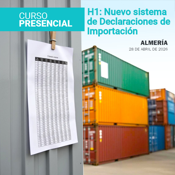 Curso presencial H1: Nuevo sistema de declaraciones de importación (Almería)
