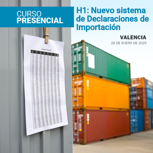 Curso presencial H1: Nuevo sistema de declaraciones de importación (Valencia)